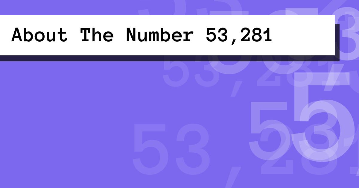 About The Number 53,281