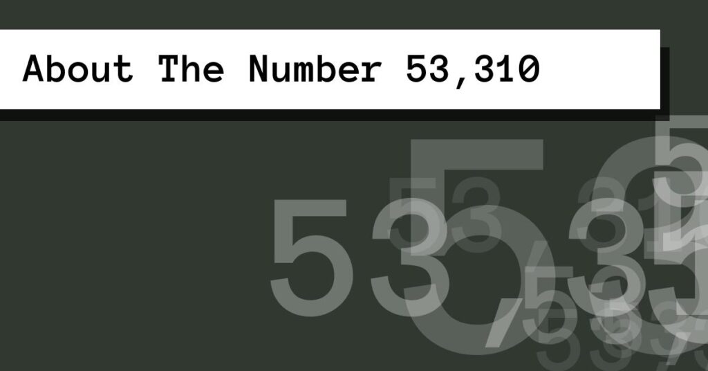 About The Number 53,310