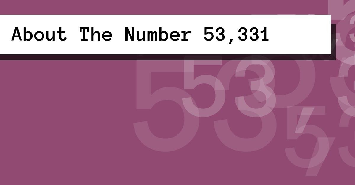 About The Number 53,331
