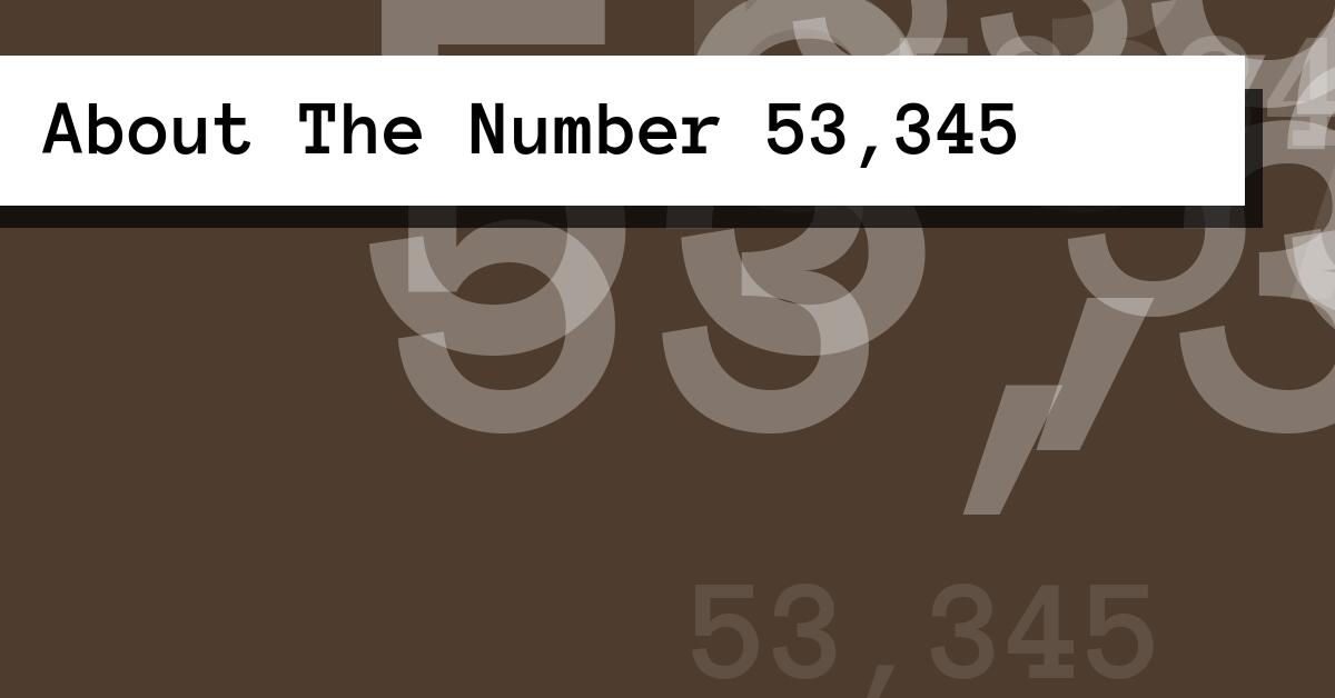 About The Number 53,345