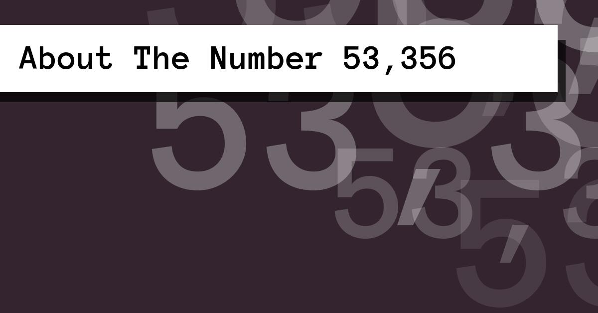 About The Number 53,356