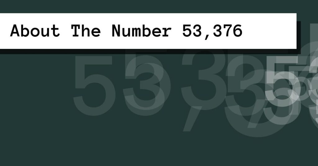 About The Number 53,376