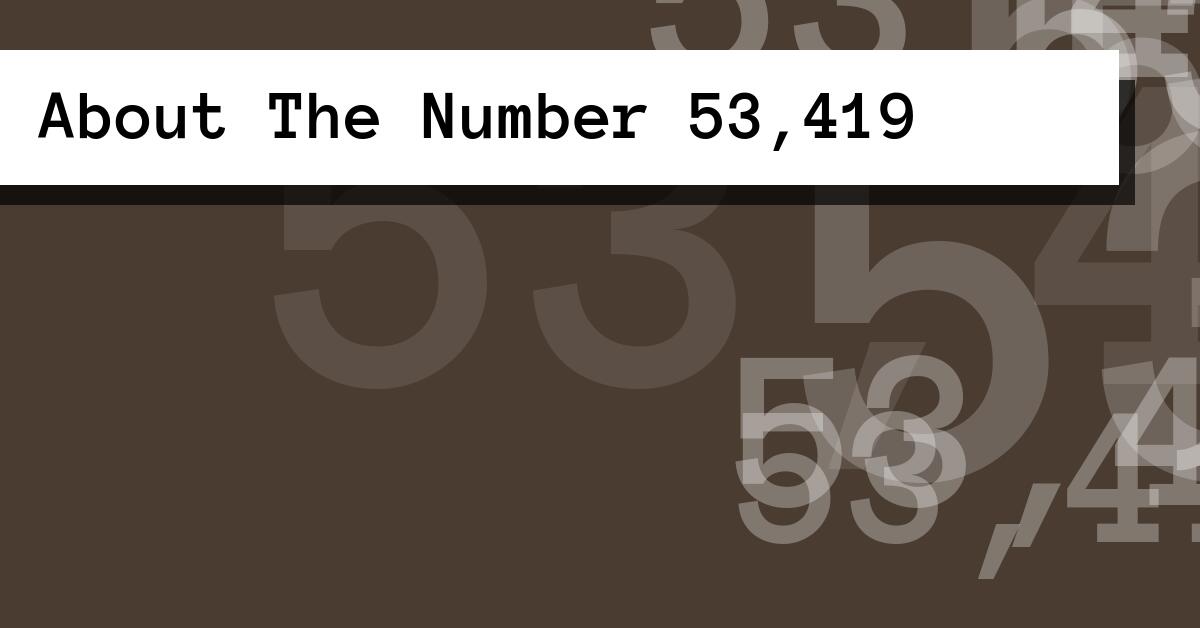 About The Number 53,419