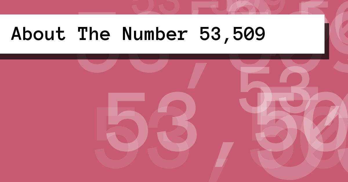 About The Number 53,509