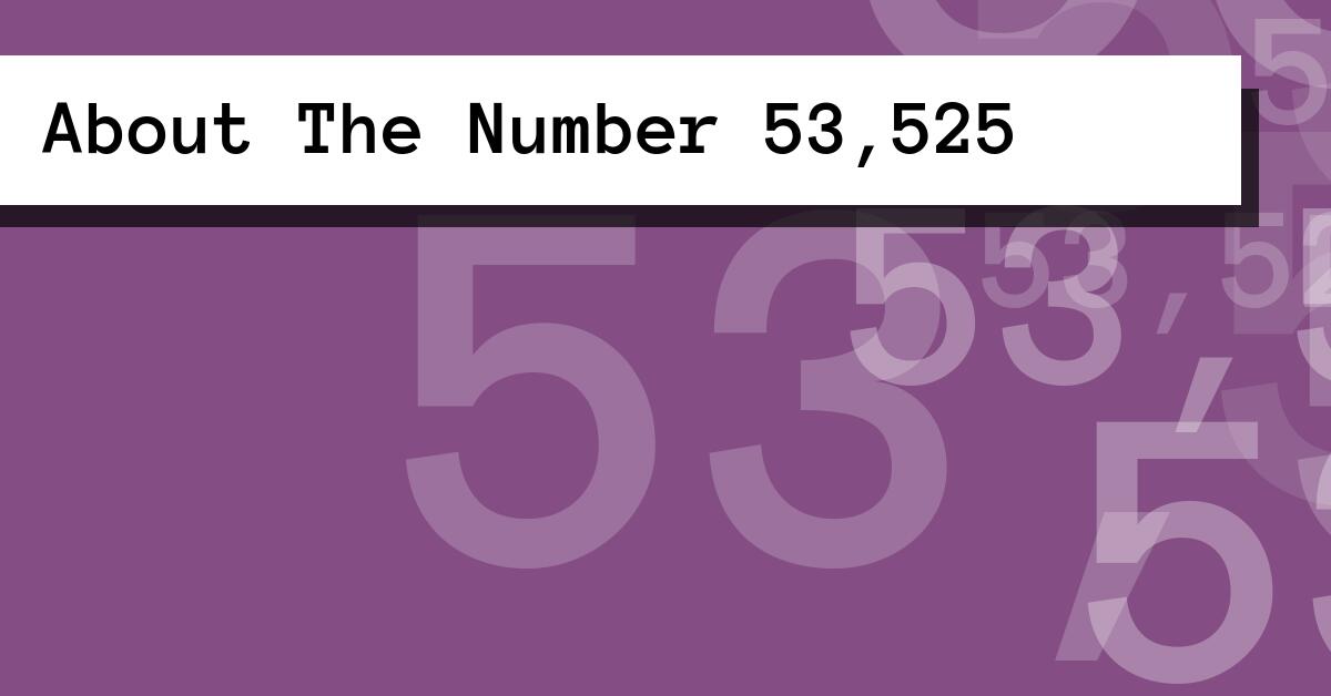 About The Number 53,525