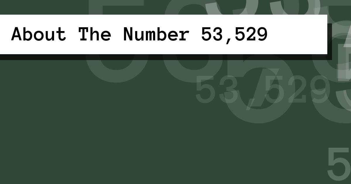 About The Number 53,529