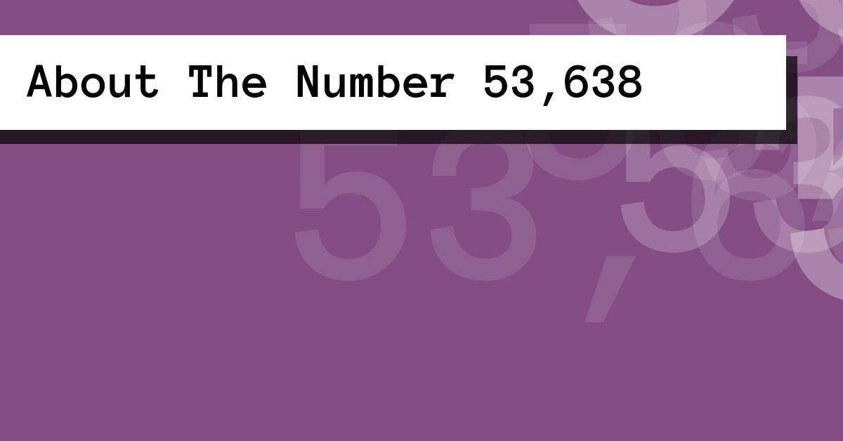 About The Number 53,638