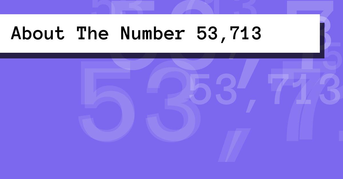 About The Number 53,713