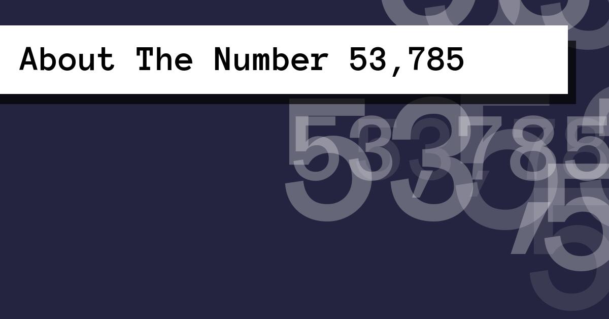 About The Number 53,785