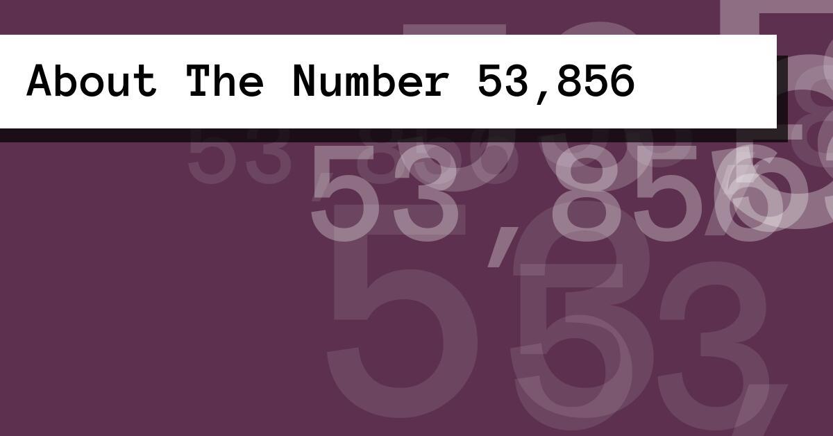 About The Number 53,856