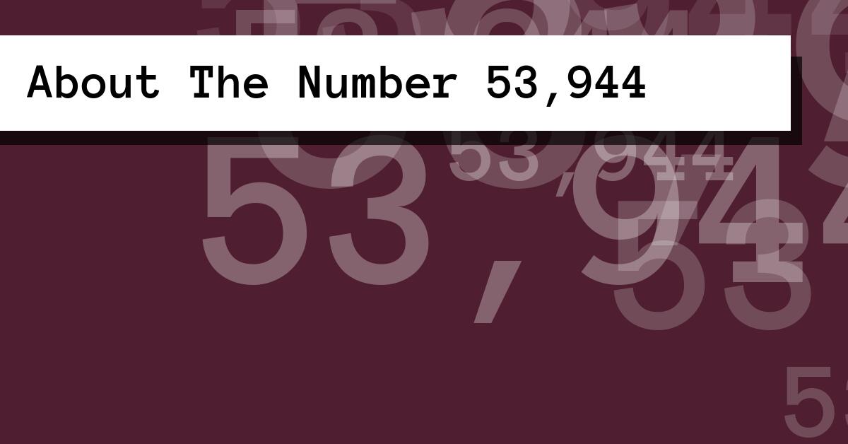 About The Number 53,944