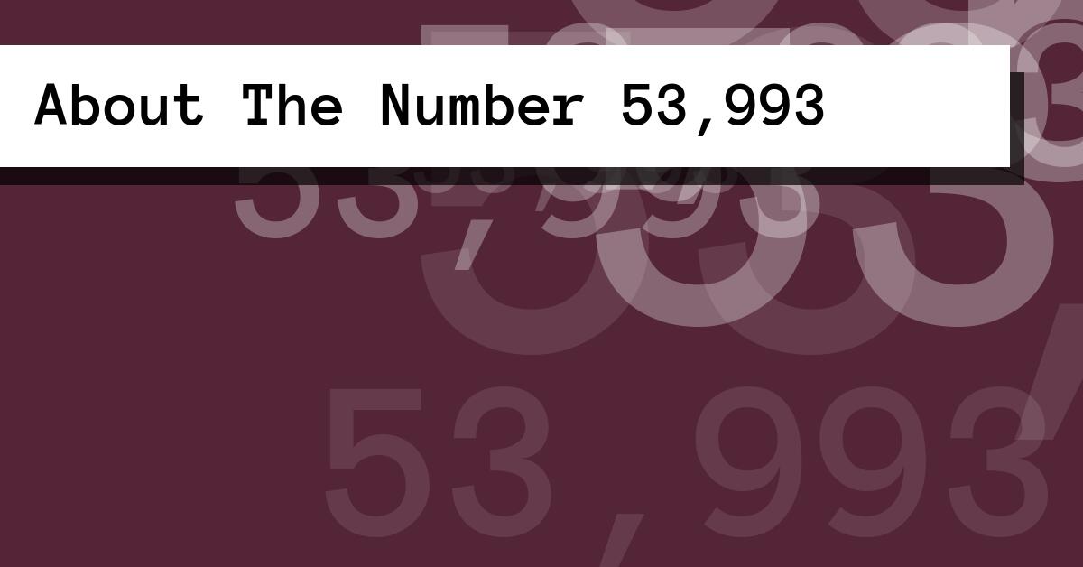 About The Number 53,993