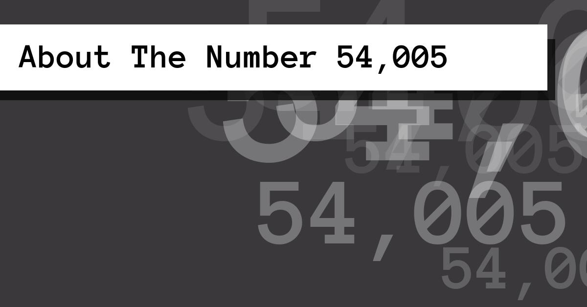 About The Number 54,005