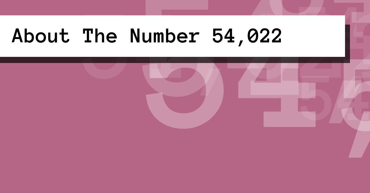 About The Number 54,022