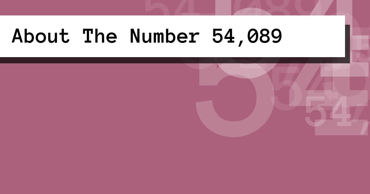 About The Number 54,089