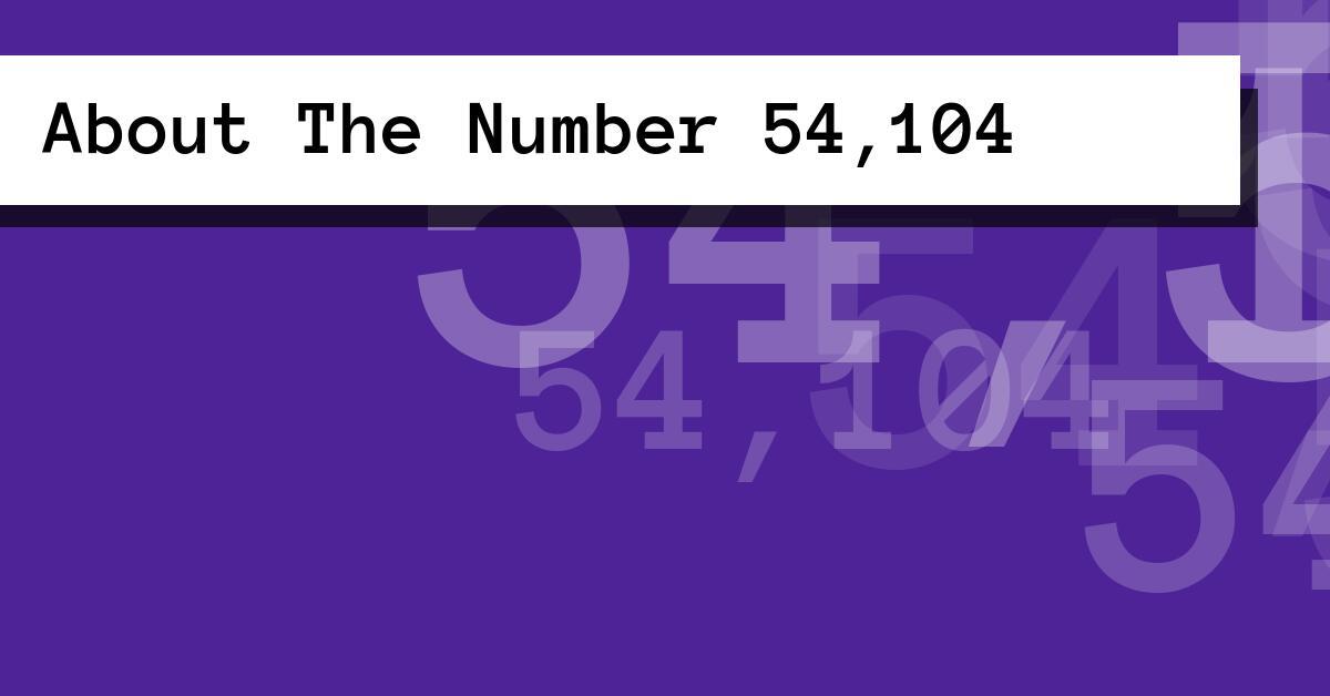 About The Number 54,104