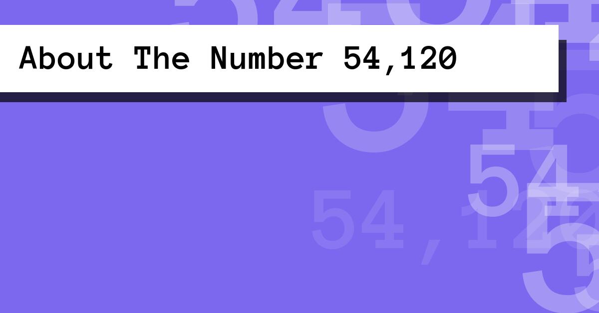 About The Number 54,120