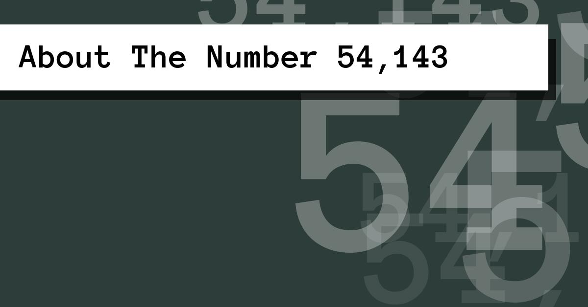 About The Number 54,143