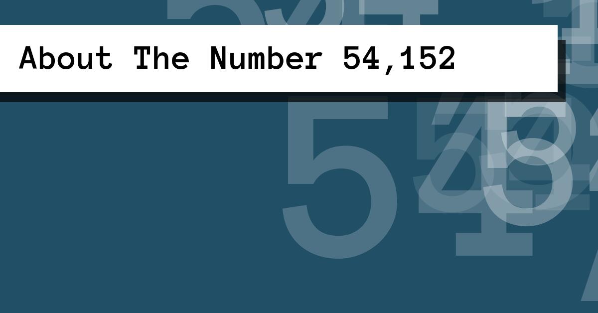 About The Number 54,152