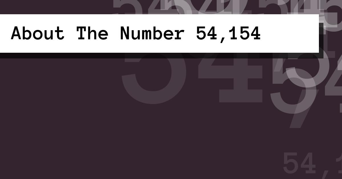 About The Number 54,154