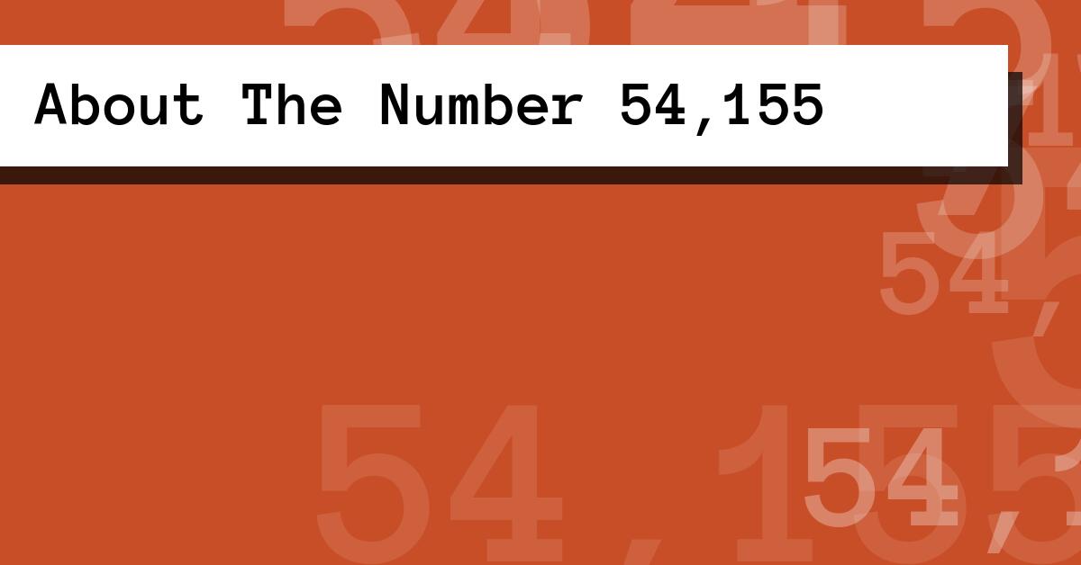 About The Number 54,155