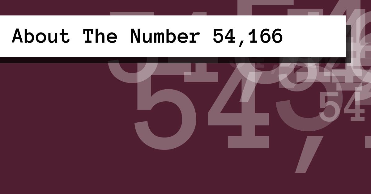 About The Number 54,166