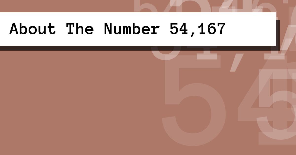 About The Number 54,167