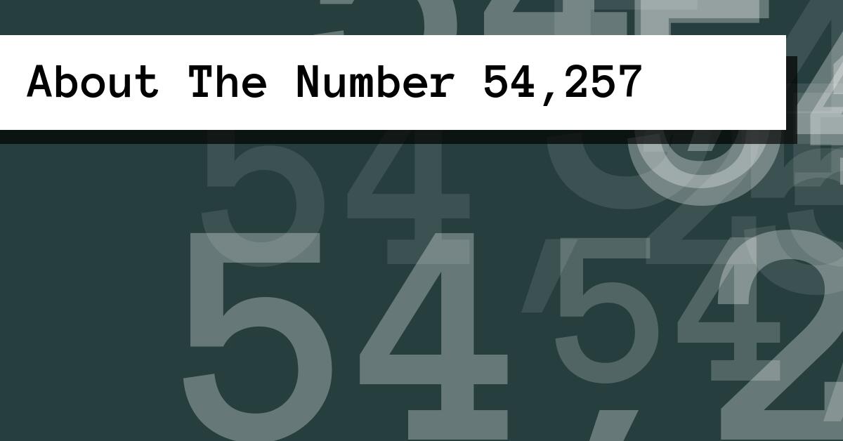 About The Number 54,257