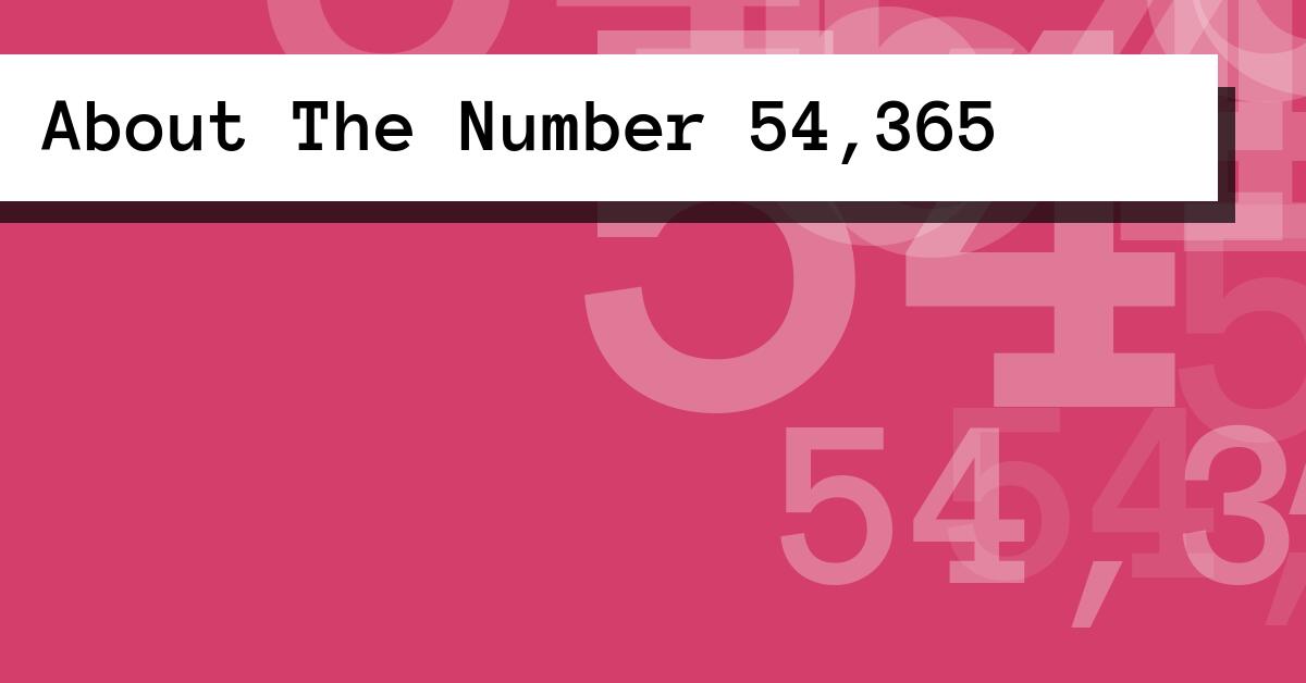 About The Number 54,365