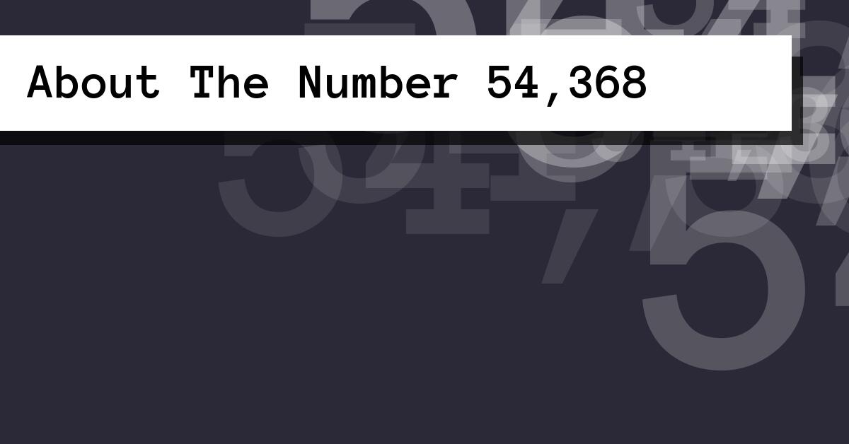 About The Number 54,368