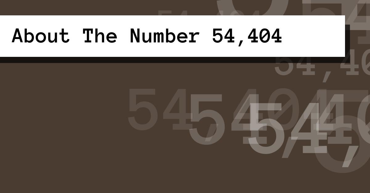 About The Number 54,404