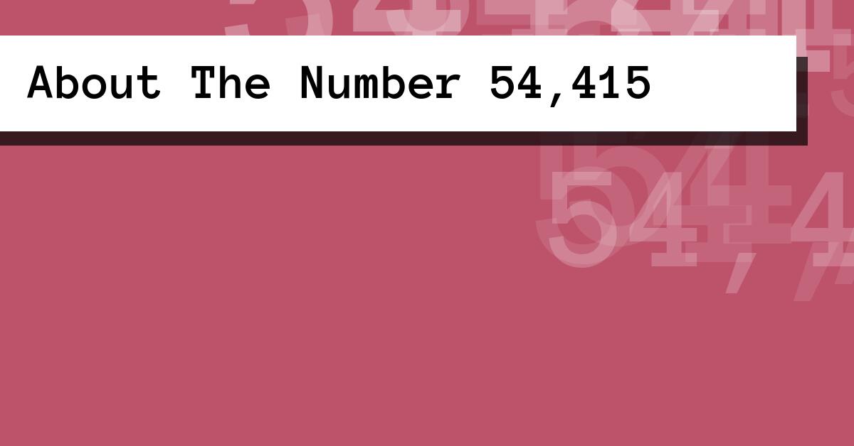 About The Number 54,415