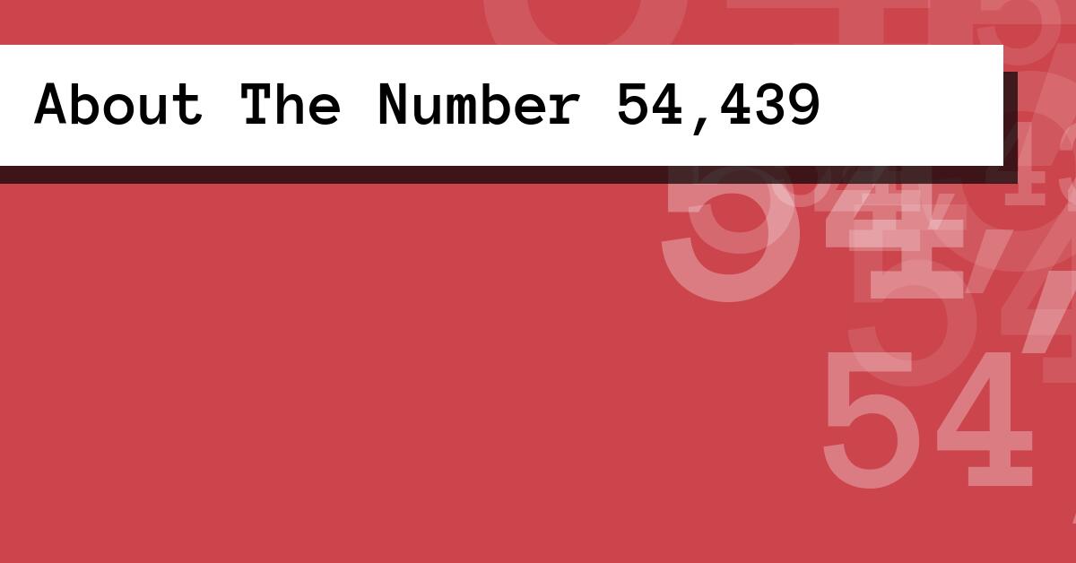 About The Number 54,439