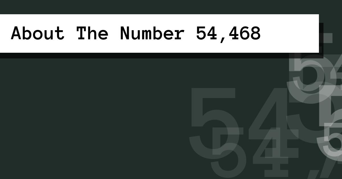 About The Number 54,468