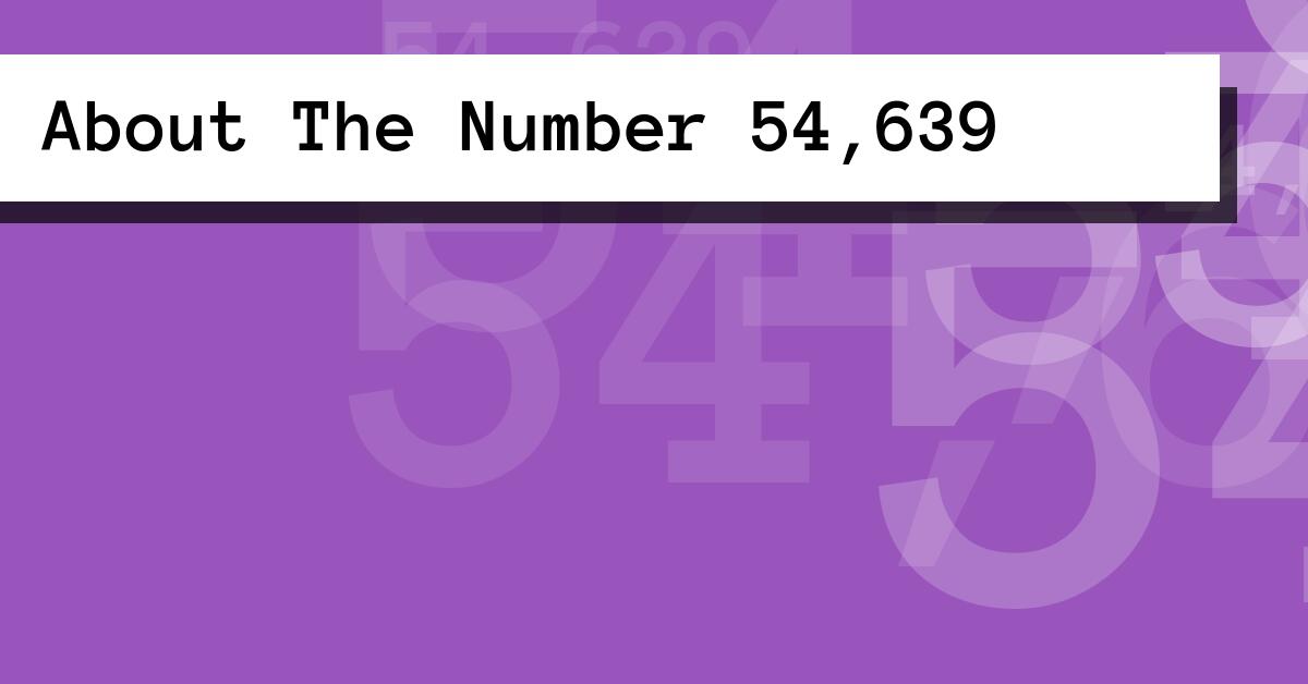 About The Number 54,639