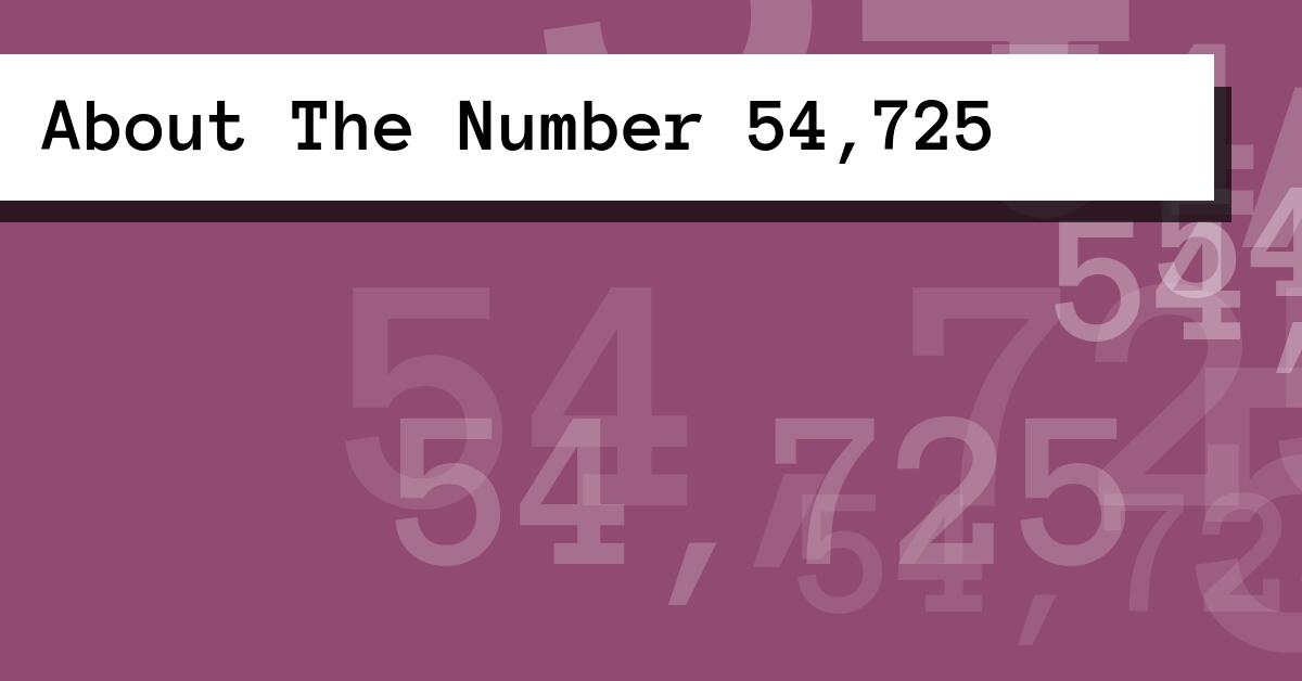 About The Number 54,725