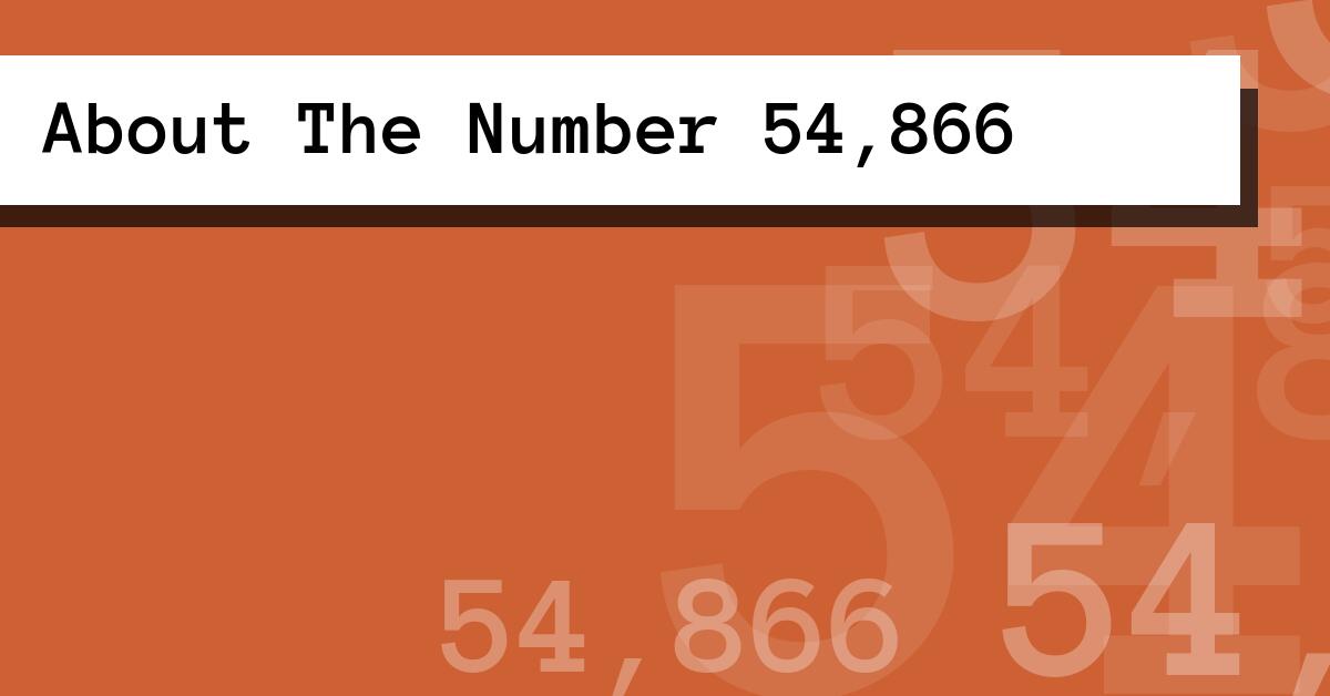 About The Number 54,866