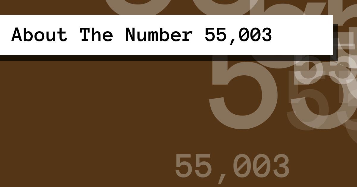 About The Number 55,003