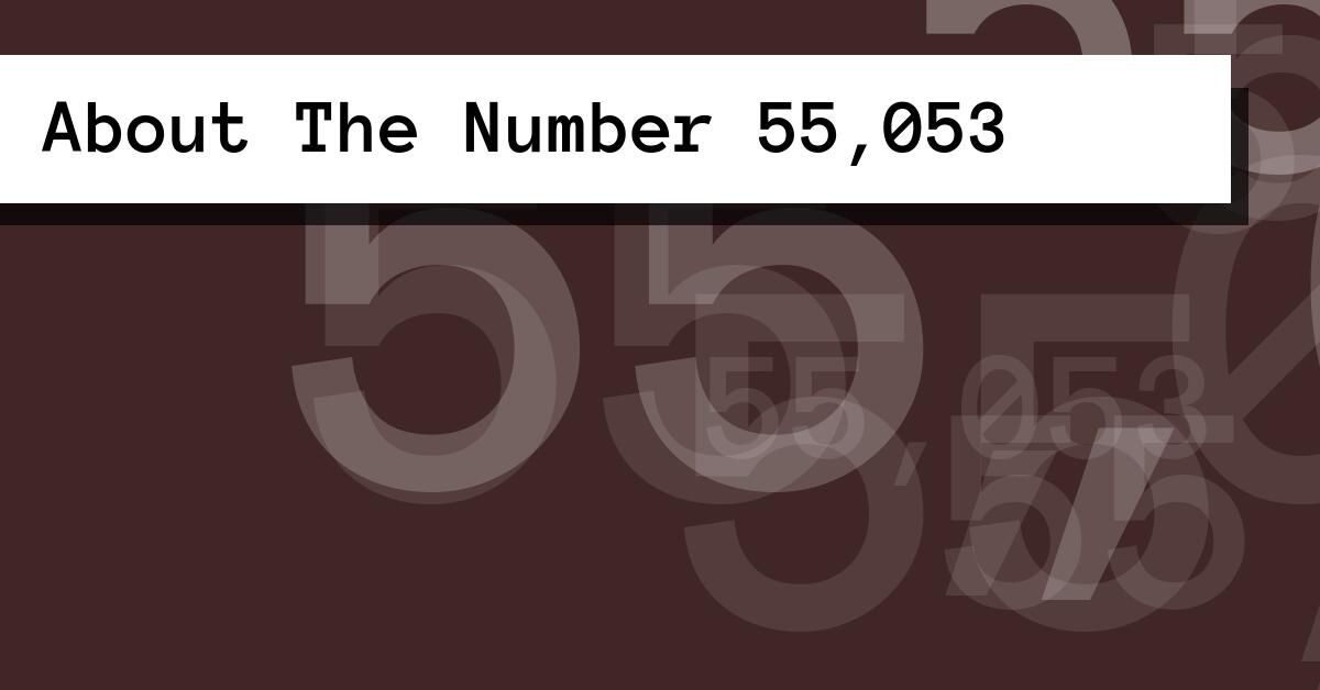 About The Number 55,053
