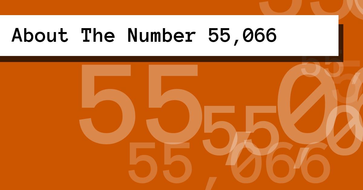 About The Number 55,066