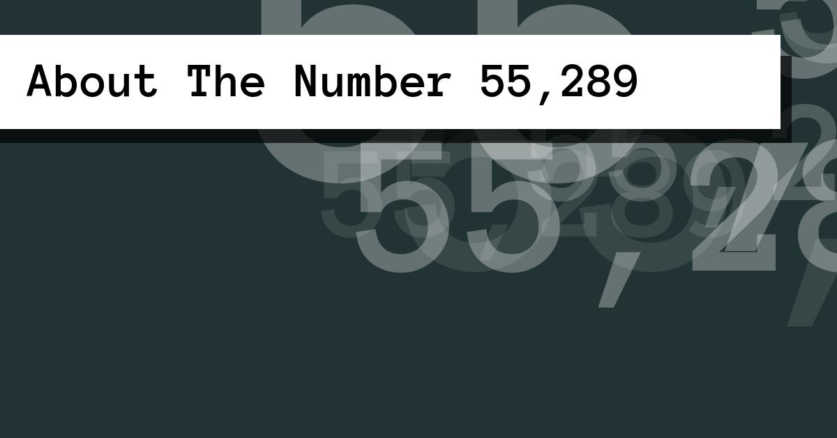 About The Number 55,289
