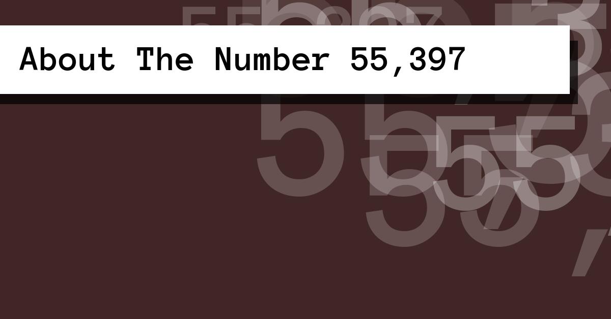 About The Number 55,397