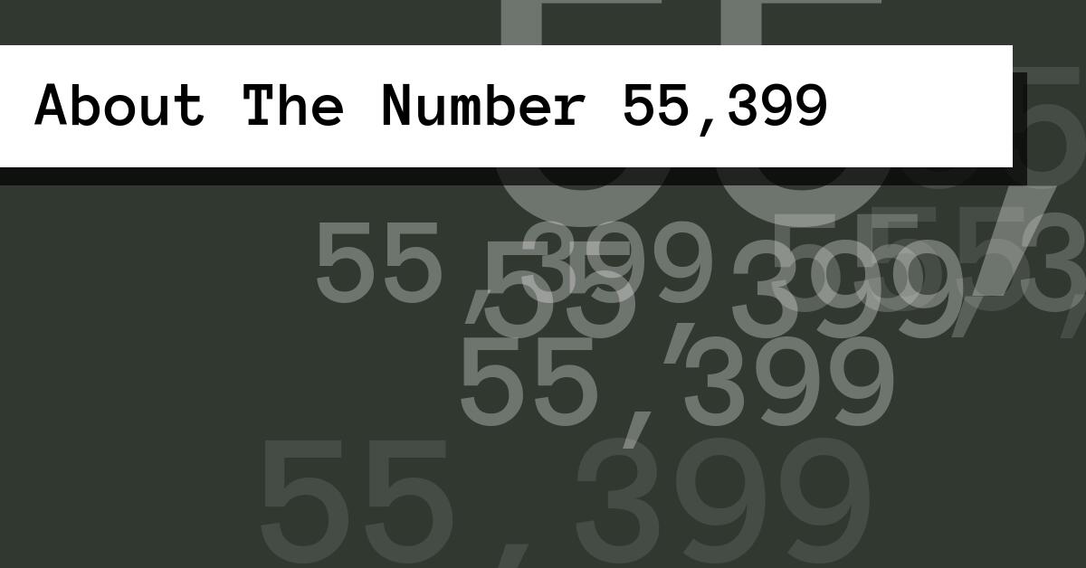 About The Number 55,399