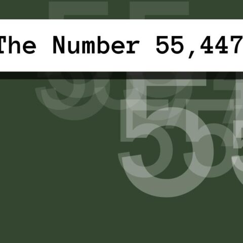 About The Number 55,447