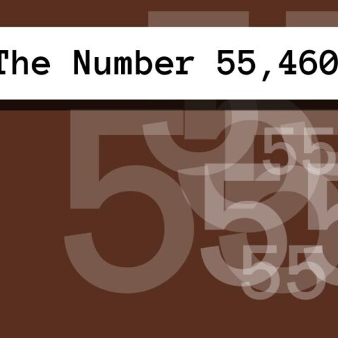 About The Number 55,460