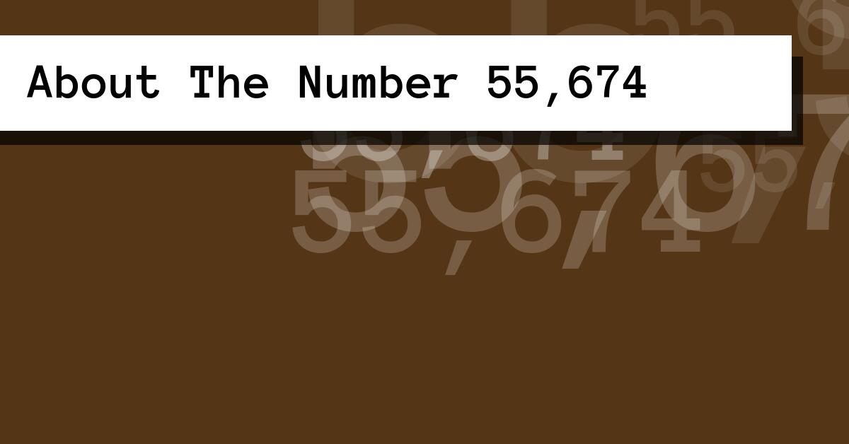 About The Number 55,674