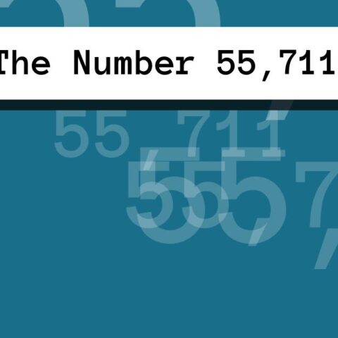 About The Number 55,711