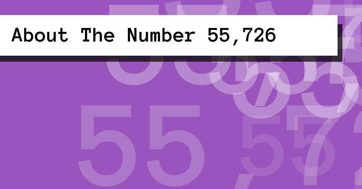 About The Number 55,726