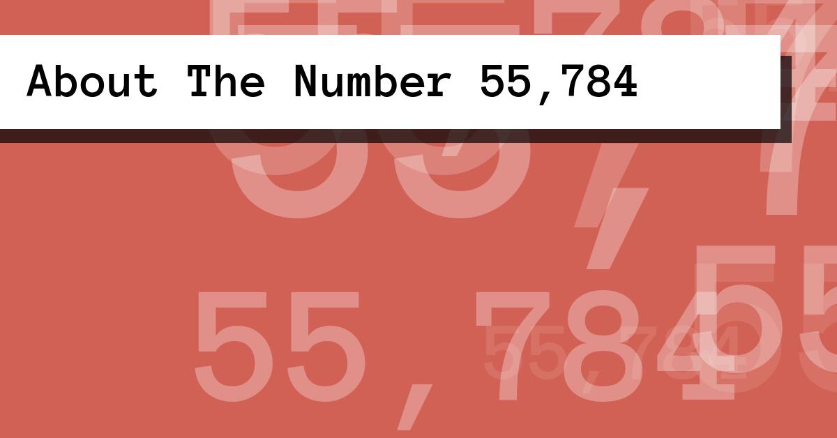About The Number 55,784