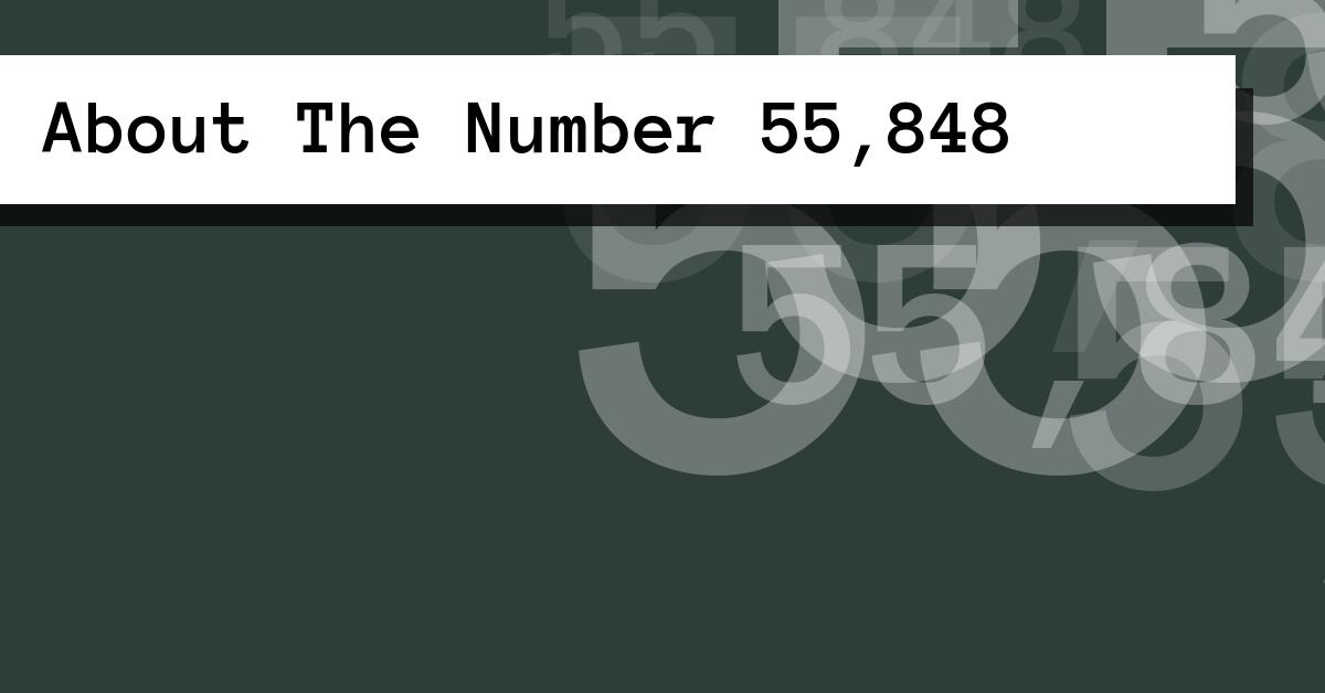 About The Number 55,848